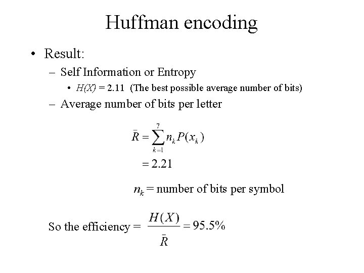 Huffman encoding • Result: – Self Information or Entropy • H(X) = 2. 11
