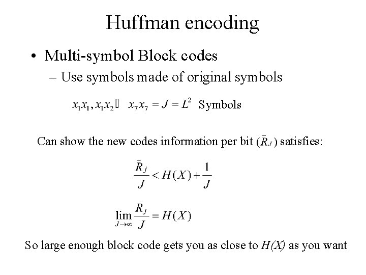 Huffman encoding • Multi-symbol Block codes – Use symbols made of original symbols Symbols