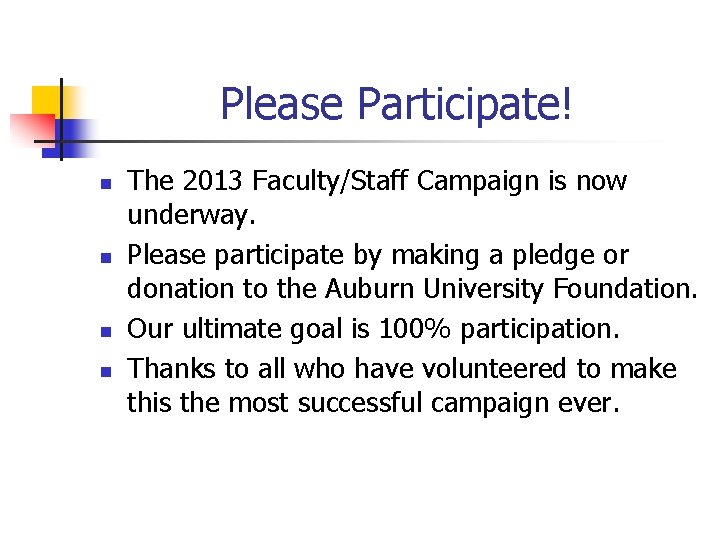 Please Participate! n n The 2013 Faculty/Staff Campaign is now underway. Please participate by