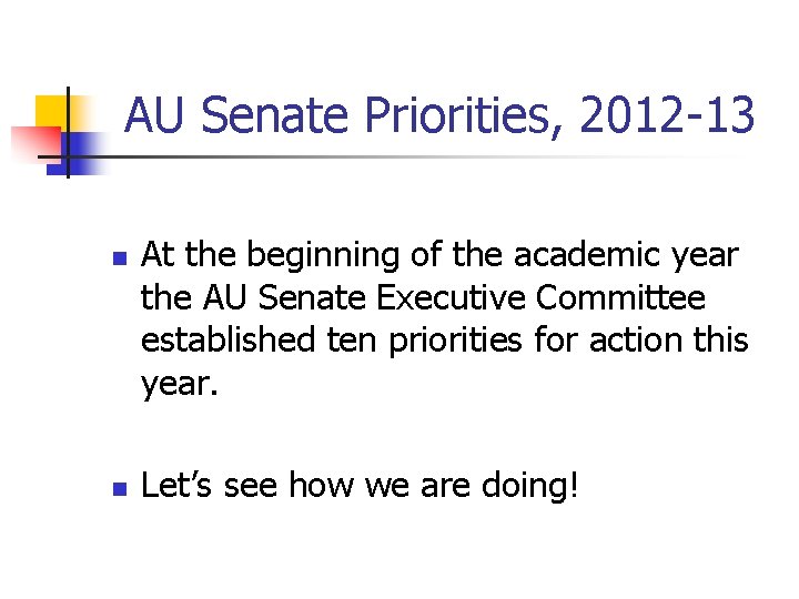 AU Senate Priorities, 2012 -13 n n At the beginning of the academic year