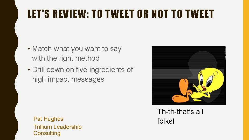 LET’S REVIEW: TO TWEET OR NOT TO TWEET • Match what you want to