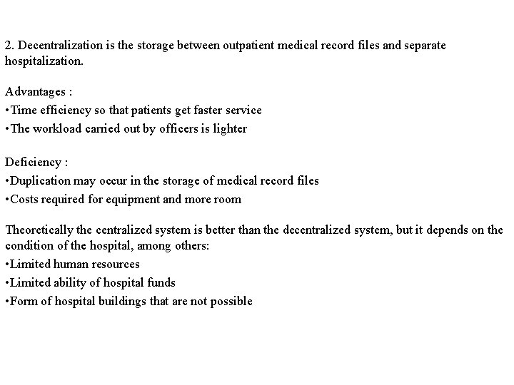 2. Decentralization is the storage between outpatient medical record files and separate hospitalization. Advantages