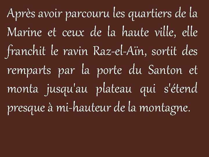 Après avoir parcouru les quartiers de la Marine et ceux de la haute ville,