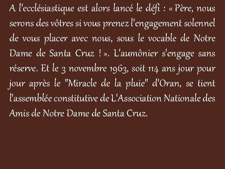 A l'ecclésiastique est alors lancé le défi : « Père, nous serons des vôtres