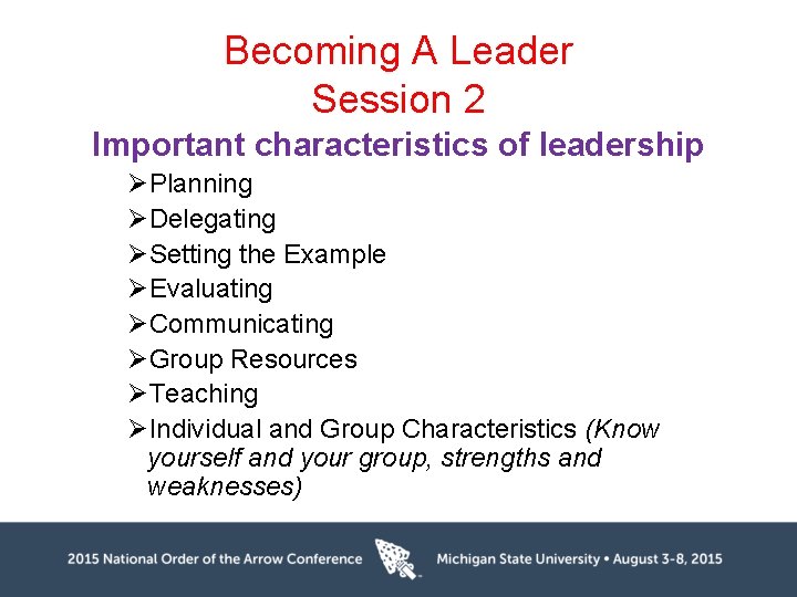 Becoming A Leader Session 2 Important characteristics of leadership ØPlanning ØDelegating ØSetting the Example