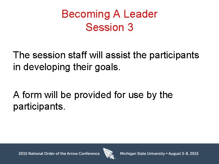 Becoming A Leader Session 3 The session staff will assist the participants in developing