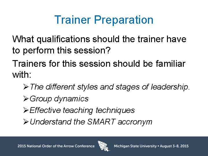 Trainer Preparation What qualifications should the trainer have to perform this session? Trainers for
