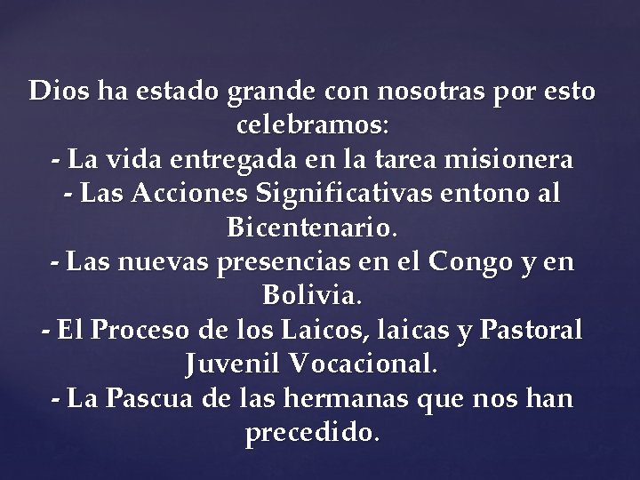 Dios ha estado grande con nosotras por esto celebramos: - La vida entregada en