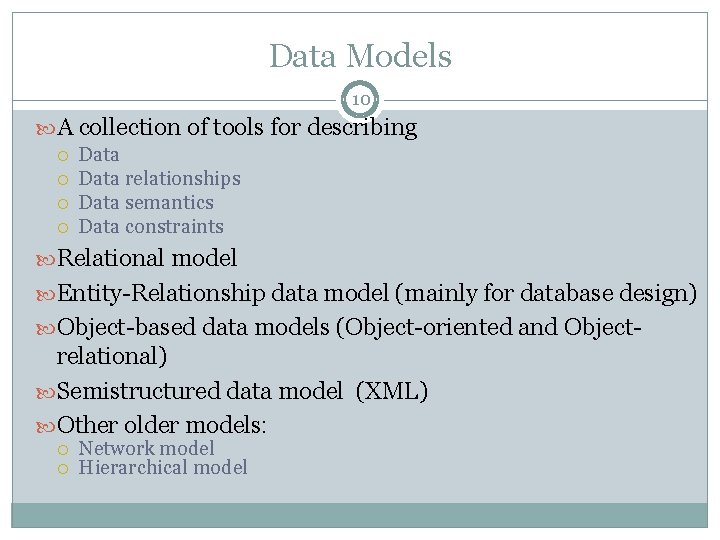 Data Models 10 A collection of tools for describing Data relationships Data semantics Data Data Models 10 A collection of tools for describing Data relationships Data semantics Data