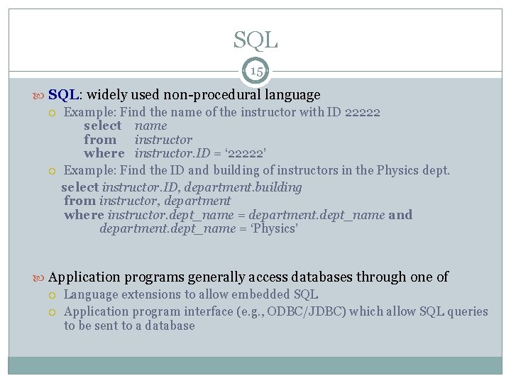 SQL 15 SQL: widely used non-procedural language Example: Find the name of the instructor SQL 15 SQL: widely used non-procedural language Example: Find the name of the instructor