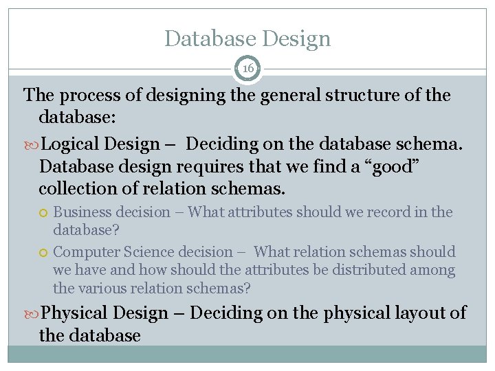 Database Design 16 The process of designing the general structure of the database: Logical Database Design 16 The process of designing the general structure of the database: Logical