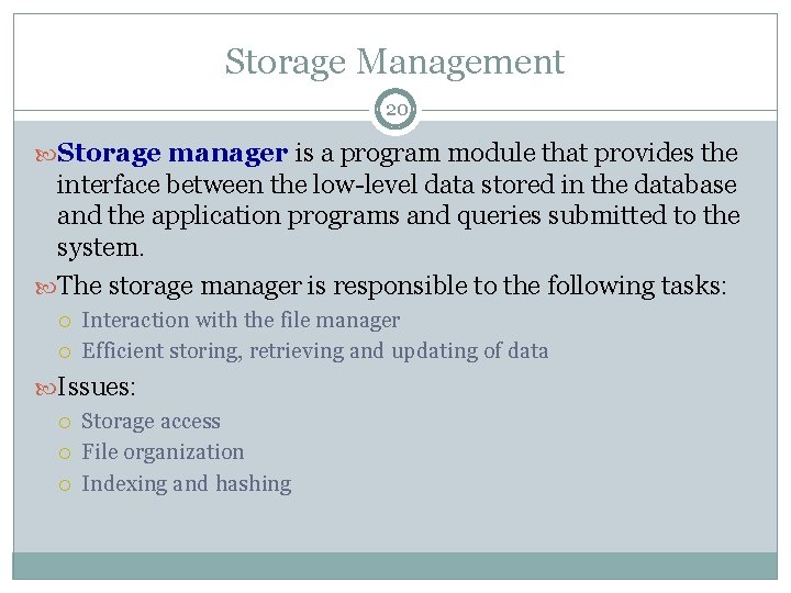 Storage Management 20 Storage manager is a program module that provides the interface between Storage Management 20 Storage manager is a program module that provides the interface between