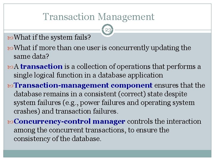 Transaction Management 23 What if the system fails? What if more than one user Transaction Management 23 What if the system fails? What if more than one user