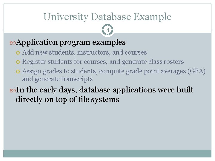 University Database Example 4 Application program examples Add new students, instructors, and courses Register University Database Example 4 Application program examples Add new students, instructors, and courses Register