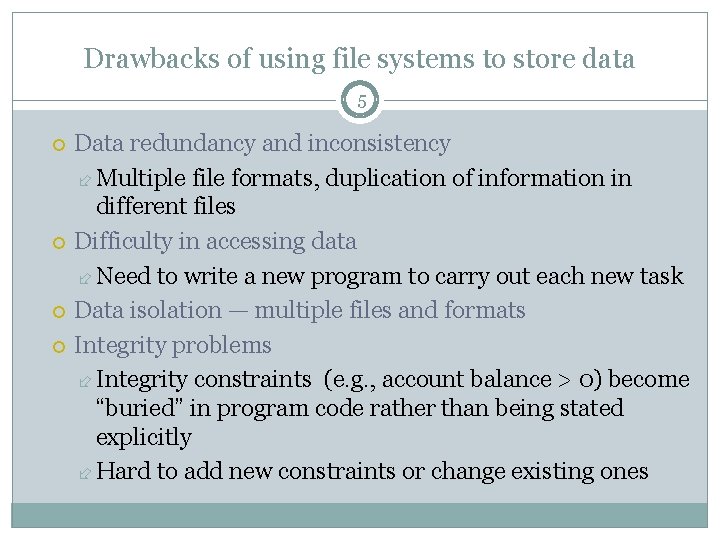 Drawbacks of using file systems to store data 5 Data redundancy and inconsistency Multiple Drawbacks of using file systems to store data 5 Data redundancy and inconsistency Multiple