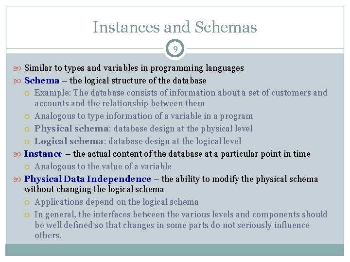 Instances and Schemas 9 Similar to types and variables in programming languages Schema – Instances and Schemas 9 Similar to types and variables in programming languages Schema –
