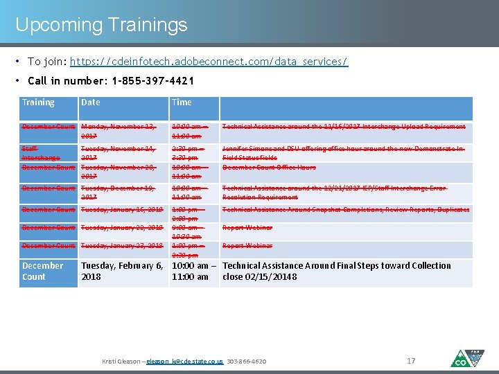 Upcoming Trainings • To join: https: //cdeinfotech. adobeconnect. com/data_services/ • Call in number: 1