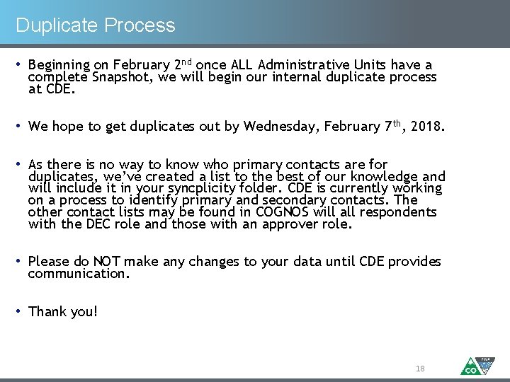 Duplicate Process • Beginning on February 2 nd once ALL Administrative Units have a