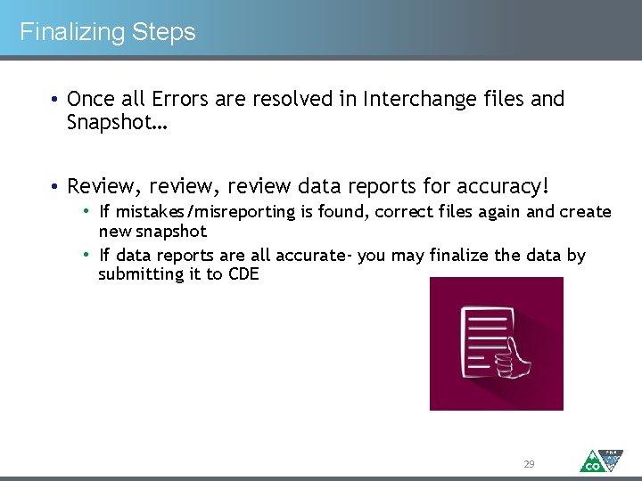 Finalizing Steps • Once all Errors are resolved in Interchange files and Snapshot… •