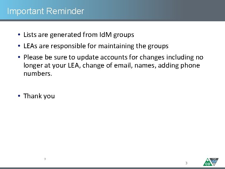 Important Reminder • Lists are generated from Id. M groups • LEAs are responsible