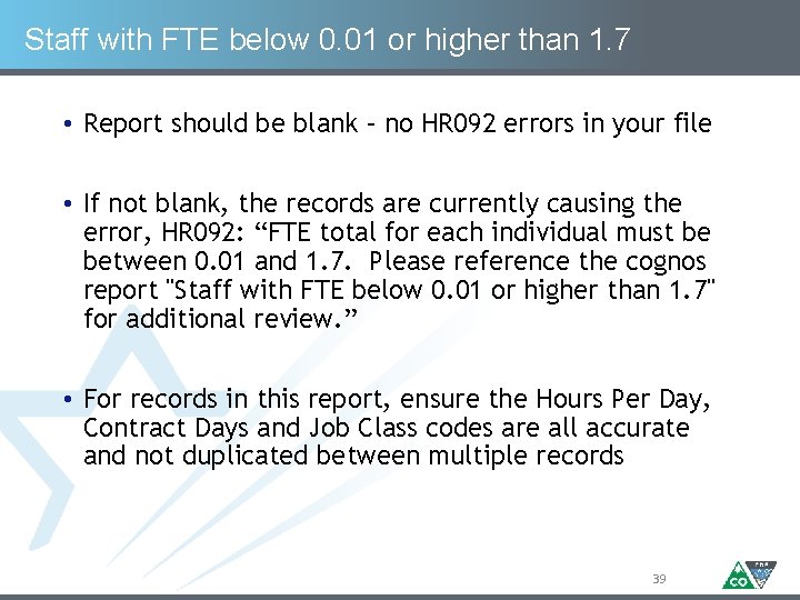 Staff with FTE below 0. 01 or higher than 1. 7 • Report should