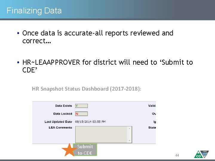 Finalizing Data • Once data is accurate-all reports reviewed and correct… • HR~LEAAPPROVER for