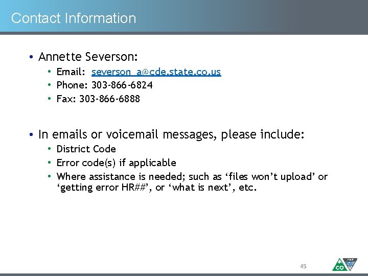 Contact Information • Annette Severson: • Email: severson_a@cde. state. co. us • Phone: 303