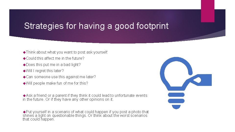 Strategies for having a good footprint Think about what you want to post ask