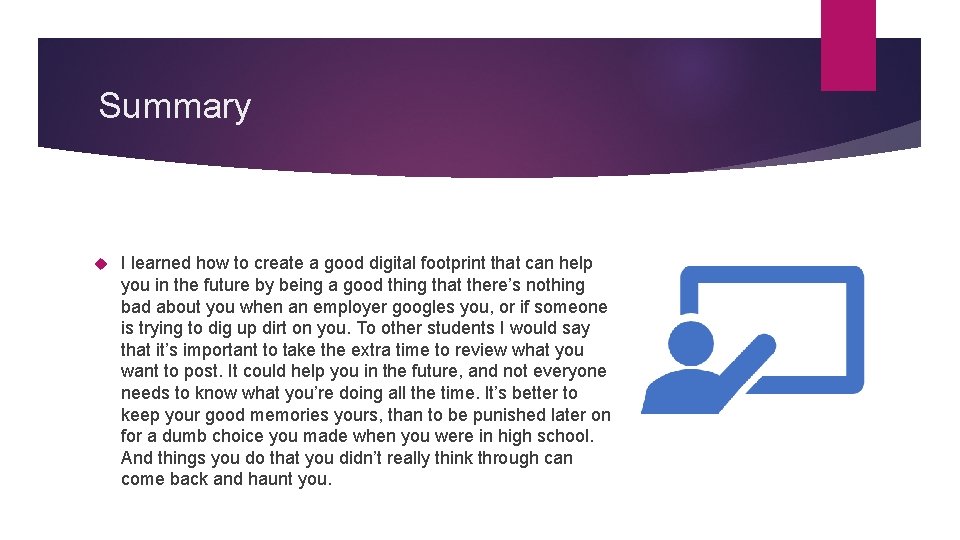 Summary I learned how to create a good digital footprint that can help you