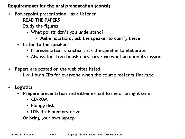 Requirements for the oral presentation (contd) • Powerpoint presentation – as a listener –