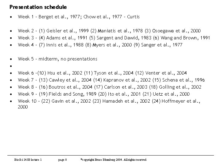 Presentation schedule • Week 1 – Berget et al. , 1977; Chow et al.