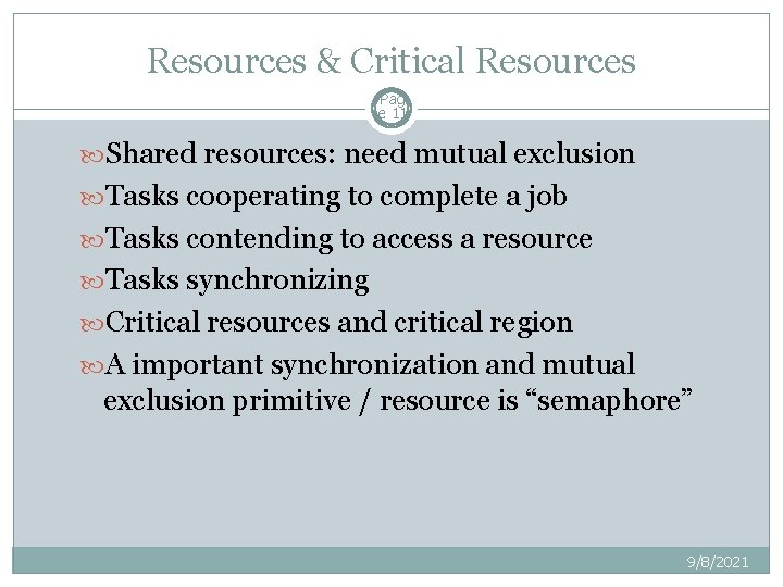 Resources & Critical Resources Pag e 11 Shared resources: need mutual exclusion Tasks cooperating Resources & Critical Resources Pag e 11 Shared resources: need mutual exclusion Tasks cooperating