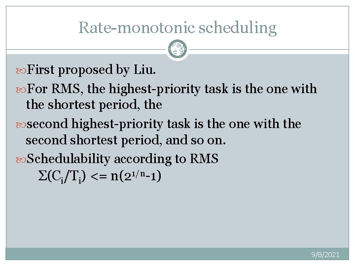Rate-monotonic scheduling Pag e 9 First proposed by Liu. For RMS, the highest-priority task Rate-monotonic scheduling Pag e 9 First proposed by Liu. For RMS, the highest-priority task