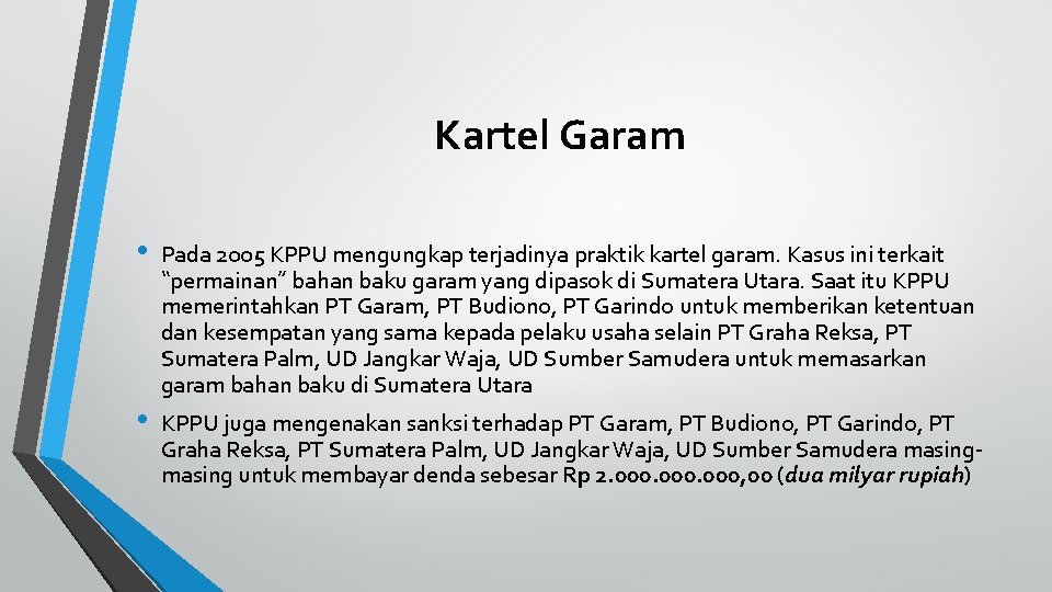 Kartel Garam • • Pada 2005 KPPU mengungkap terjadinya praktik kartel garam. Kasus ini