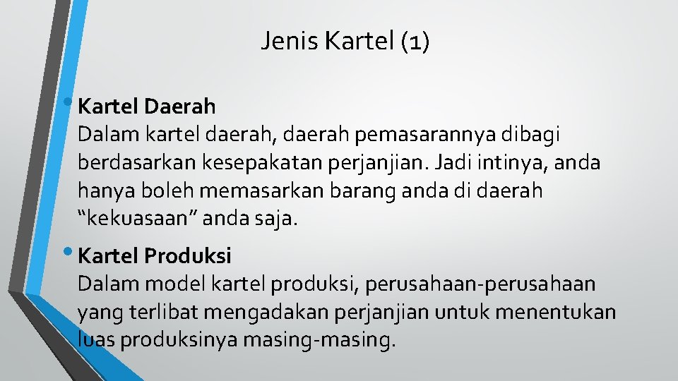 Jenis Kartel (1) • Kartel Daerah Dalam kartel daerah, daerah pemasarannya dibagi berdasarkan kesepakatan