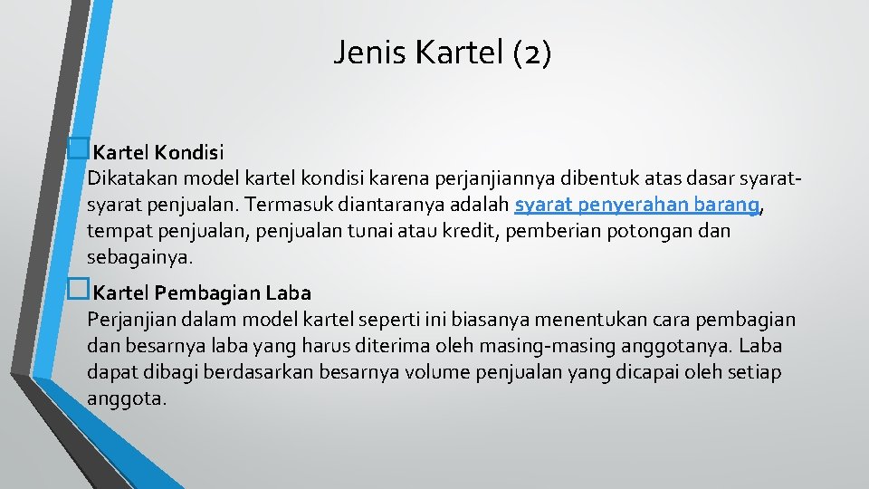 Jenis Kartel (2) Kartel Kondisi Dikatakan model kartel kondisi karena perjanjiannya dibentuk atas dasar