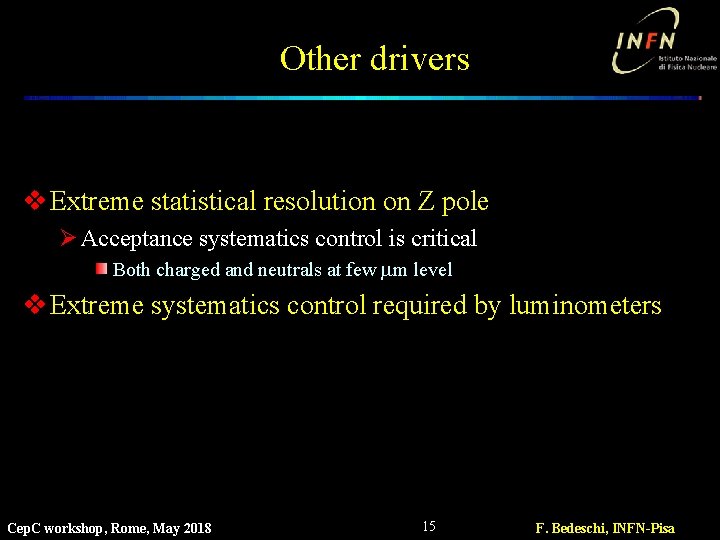 Other drivers v Extreme statistical resolution on Z pole Ø Acceptance systematics control is
