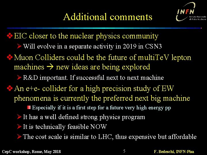 Additional comments v EIC closer to the nuclear physics community Ø Will evolve in