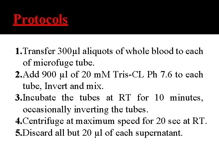 Protocols 1. Transfer 300µl aliquots of whole blood to each 1. of microfuge tube.