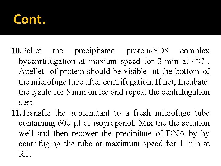 Cont. 10. Pellet the precipitated protein/SDS complex 10. bycenrtifugation at maxium speed for 3