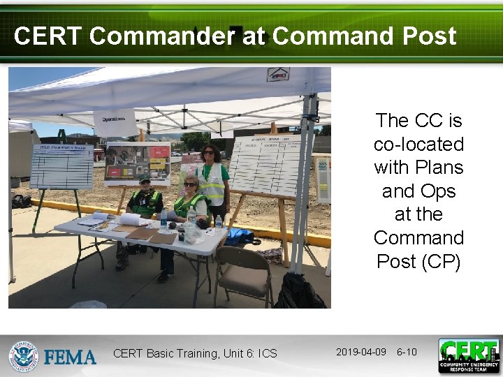 CERT Commander at Command Post The CC is co-located with Plans and Ops at