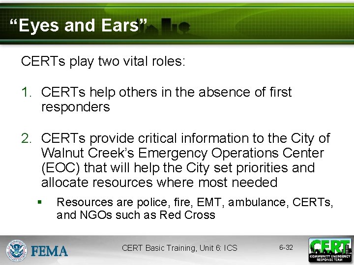 “Eyes and Ears” CERTs play two vital roles: 1. CERTs help others in the