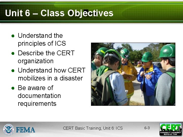 Unit 6 – Class Objectives ● Understand the principles of ICS ● Describe the