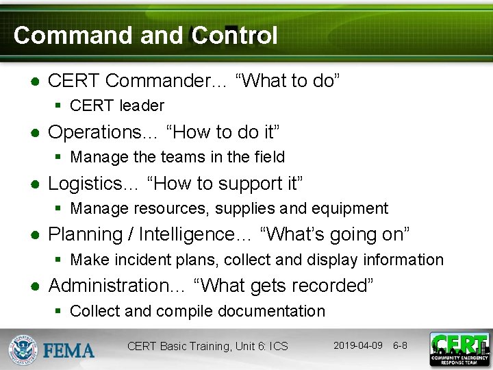 Command Control ● CERT Commander… “What to do” § CERT leader ● Operations… “How