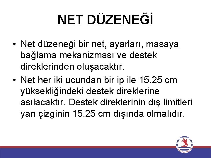 NET DÜZENEĞİ • Net düzeneği bir net, ayarları, masaya bağlama mekanizması ve destek direklerinden