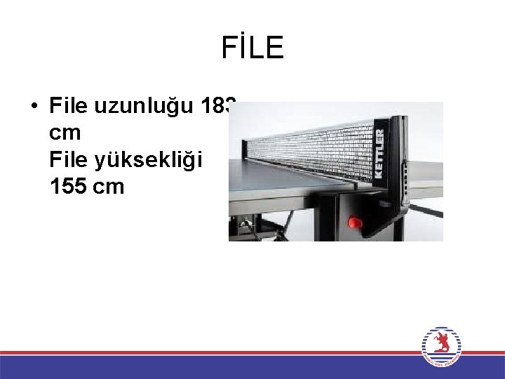 FİLE • File uzunluğu 183 cm File yüksekliği 155 cm 