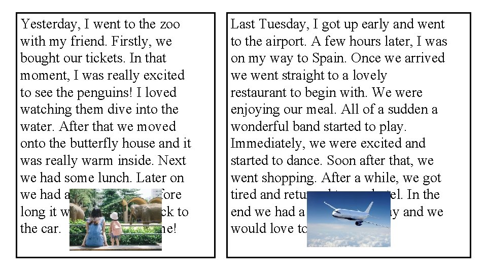 Yesterday, I went to the zoo with my friend. Firstly, we bought our tickets.