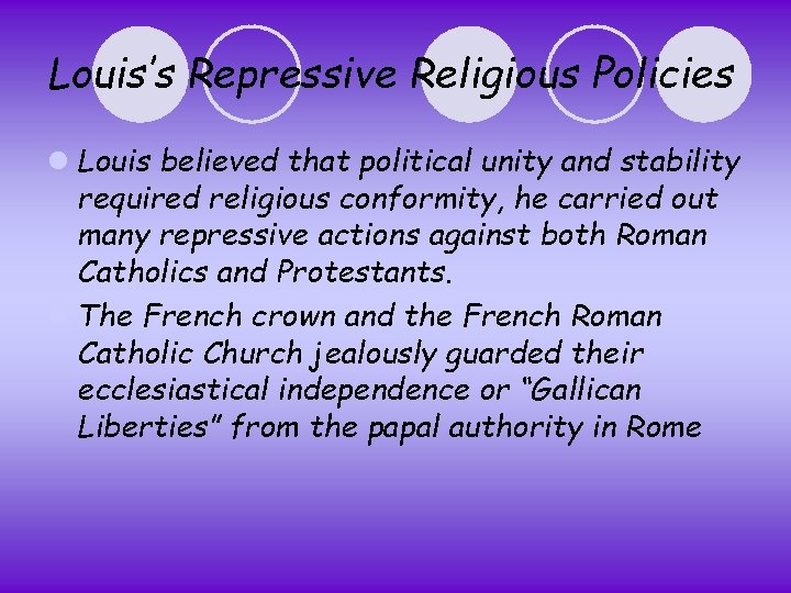 Louis’s Repressive Religious Policies l Louis believed that political unity and stability required religious