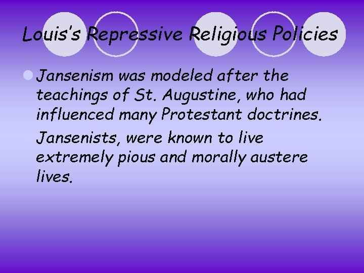 Louis’s Repressive Religious Policies l Jansenism was modeled after the teachings of St. Augustine,