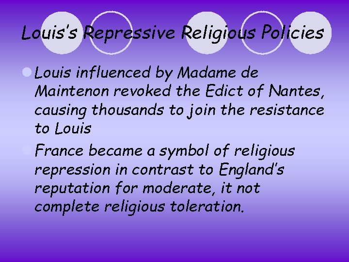 Louis’s Repressive Religious Policies l Louis influenced by Madame de Maintenon revoked the Edict